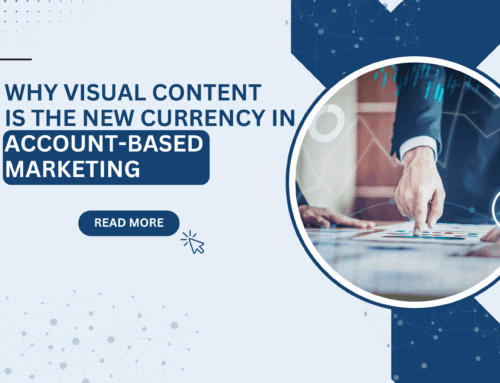 Why Visual Content is the New Currency in Account-Based Marketing