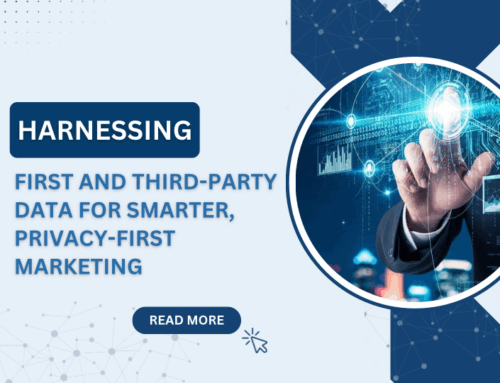 Harnessing First and Third-Party Data for Smarter, Privacy-First Marketing