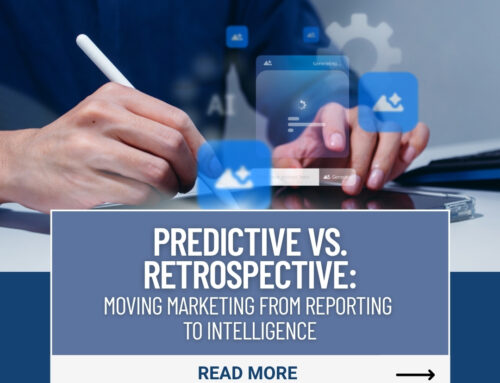 Predictive vs. Retrospective: Moving Marketing from Reporting to Intelligence